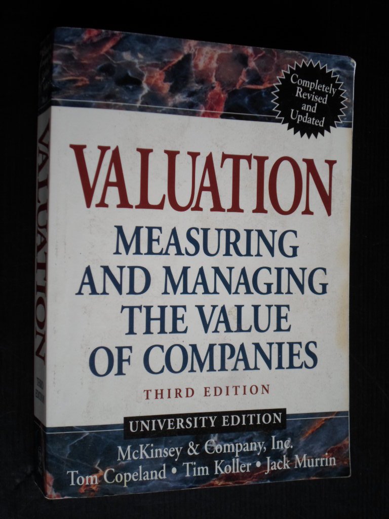 McKinsey & Company Inc, Tom Copeland, Tim Koller & Jack Murrin - Valuation, Measuring and Managing the Value of Companies