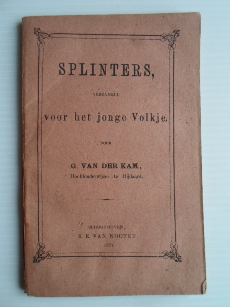 Kam, G.van der, Hoofdonderwijzer te Hijdaard - Splinters, verzameld voor het jonge Volkje
