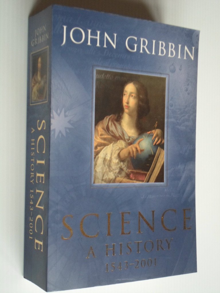 Gribbin, John - Science, A History 1543-2001