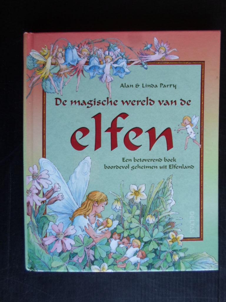 Parry, Alan & Linda - De magische wereld van de elfen, Een betoverend boek boordevol geheimen uit Elfenland