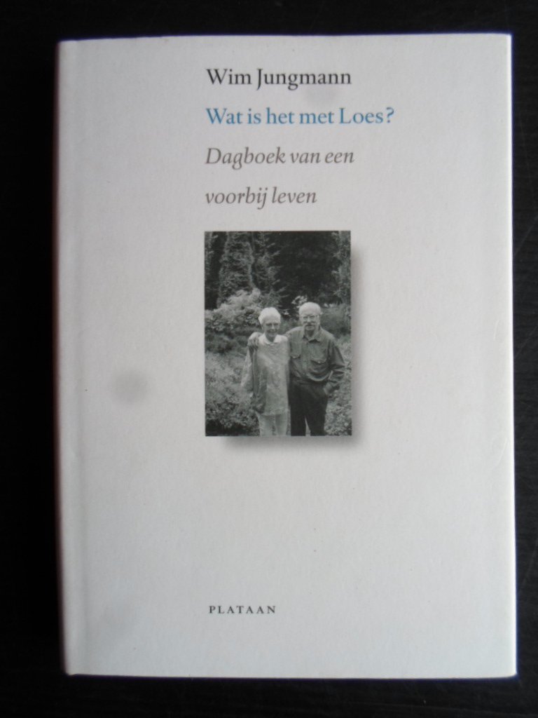 Jungmann, Wim - Wat is het met Loes? Dagboek van een voorbij leven