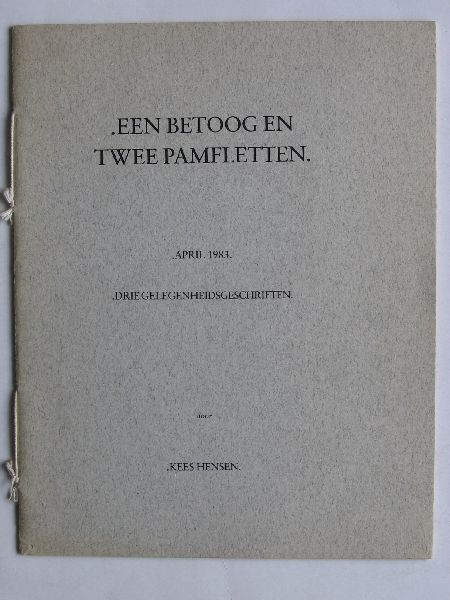 Hensen, Kees - Een betoog en twee pamfletten, het betreft drie gelegenheidsgeschriften