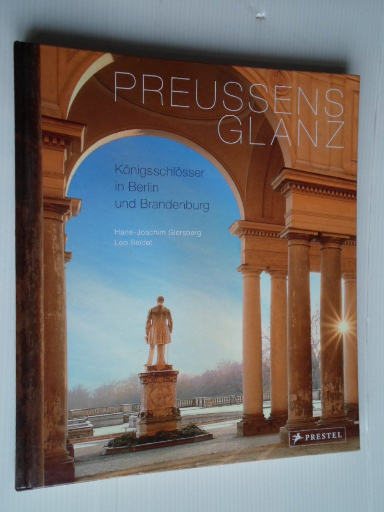 Giersberg, Hans-Joachim & Leo Seidel - Preussens Glanz, Knigsschlsser in Berlin und Brandenburg