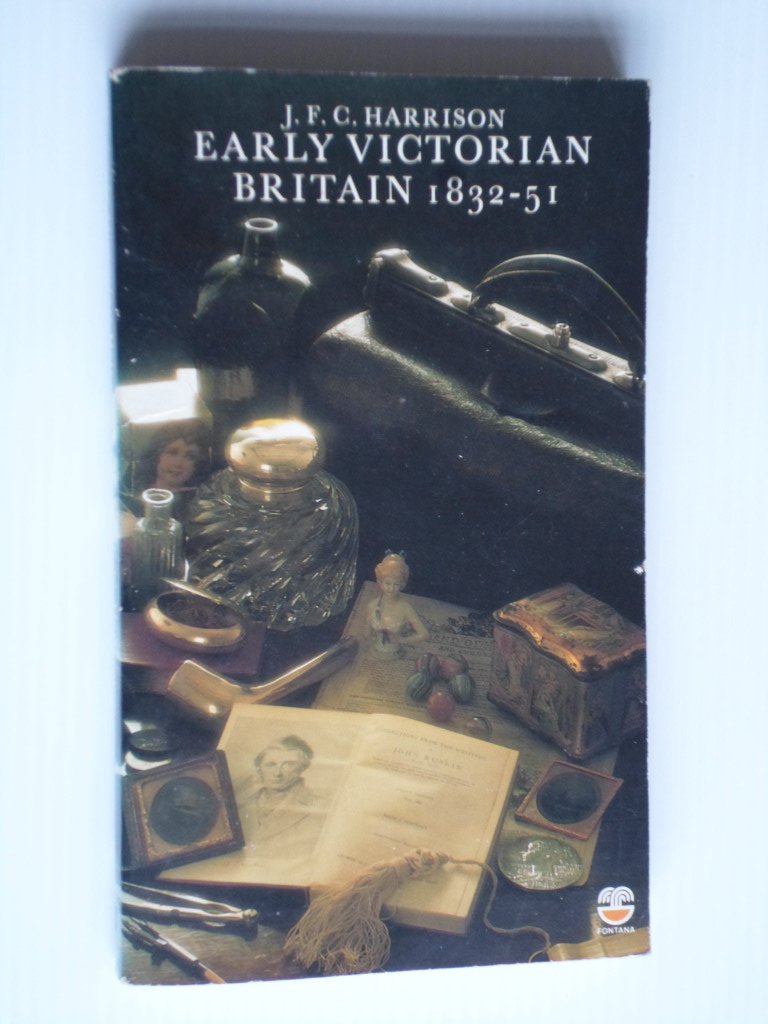 Harisson, J.F.C. - Early Victorian Britain 1832-51