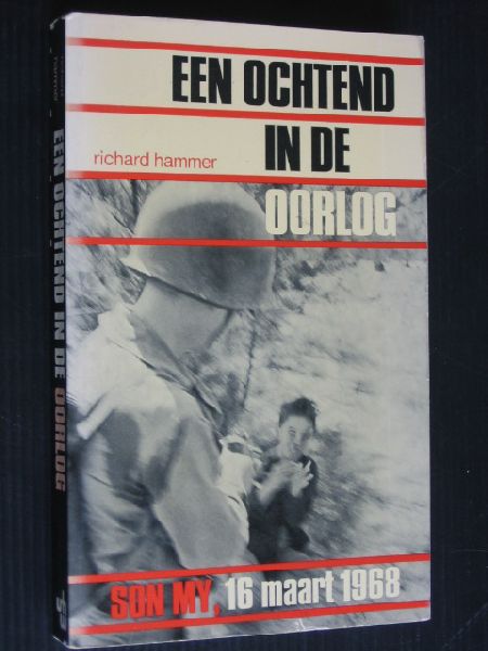 Hammer, Richard - Een ochtend in de oorlog, Son My, 16 maart 1968