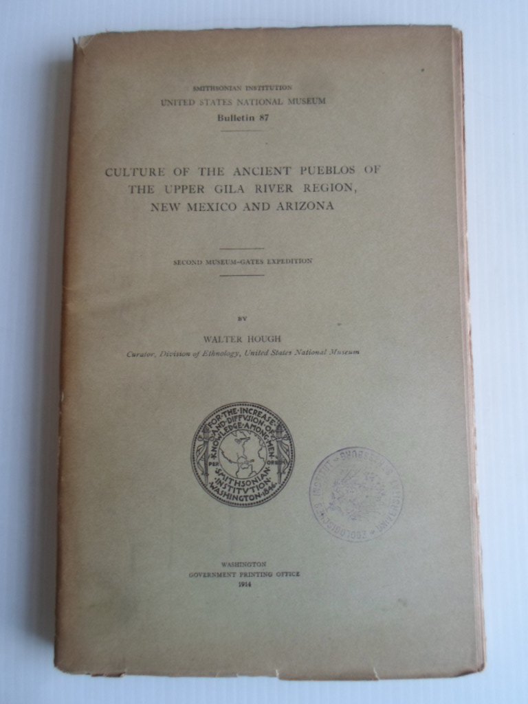Hough, Walter - Culture of the Ancient Pueblos of the Upper Gila River Region, New Mexico and Arizona, Bulletin 87