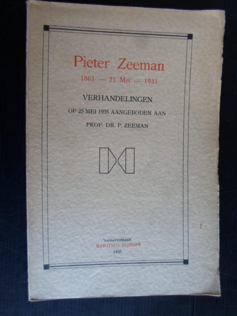  - Pieter Zeeman, 1863-1935, Verhandelingen op 25 mei 1935 aangeboden aan Prof dr.P.Zeeman