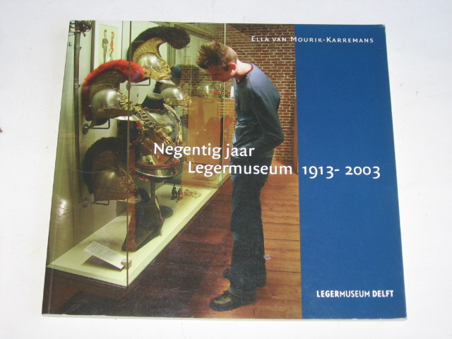 Mourik-Karremans, E.van - Negentig jaar Legermuseum, 1913-2003