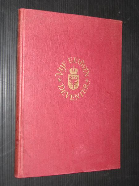 Lugard jr, G.J. - Vijf eeuwen Deventer