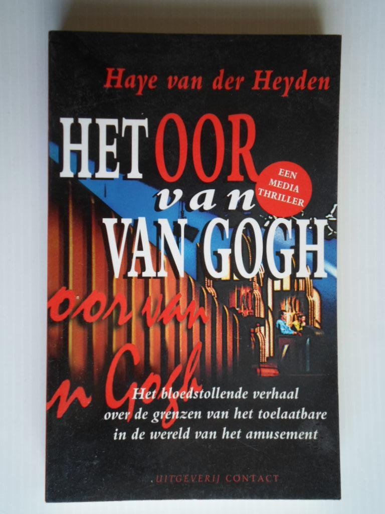 Heijden, Haye van der - Het oor van Van Gogh, een media thriller