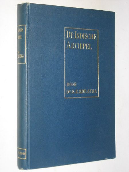 Kielstra, Dr.E.B. - De Indische Archipel, geschiedkundige schetsen
