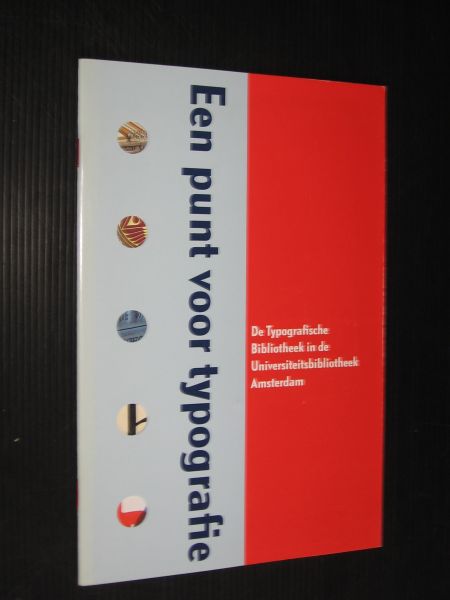 Catalogus - Een punt voor typografie, De Typografische Bibliotheek in de Universiteitsbibliotheek Amsterdam