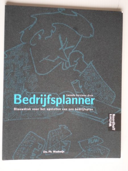 Waalewijn, Drs Ph - Bedrijfsplanner, Blauwdruk voor het opstellen van een bedrijfsplan