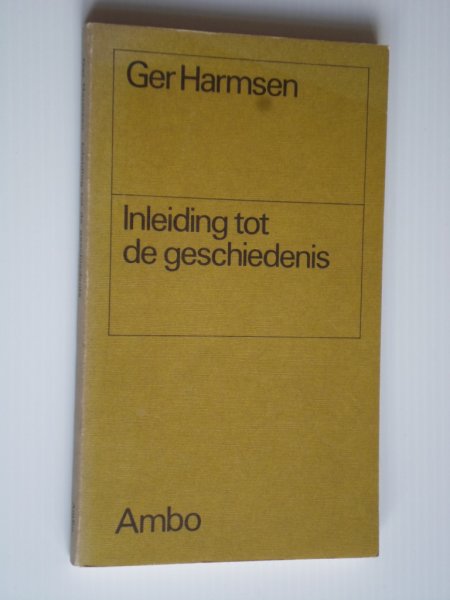 Harmsen, Ger - Inleiding tot de geschiedenis