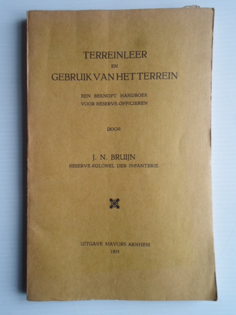 Bruijn, J.N. - Terreinleer en gebruik van het terrein, Een beknopt handboek voor reserve-officieren