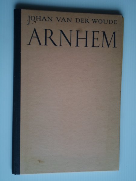 Woude, Johan van der - Arnhem, Betwiste stad