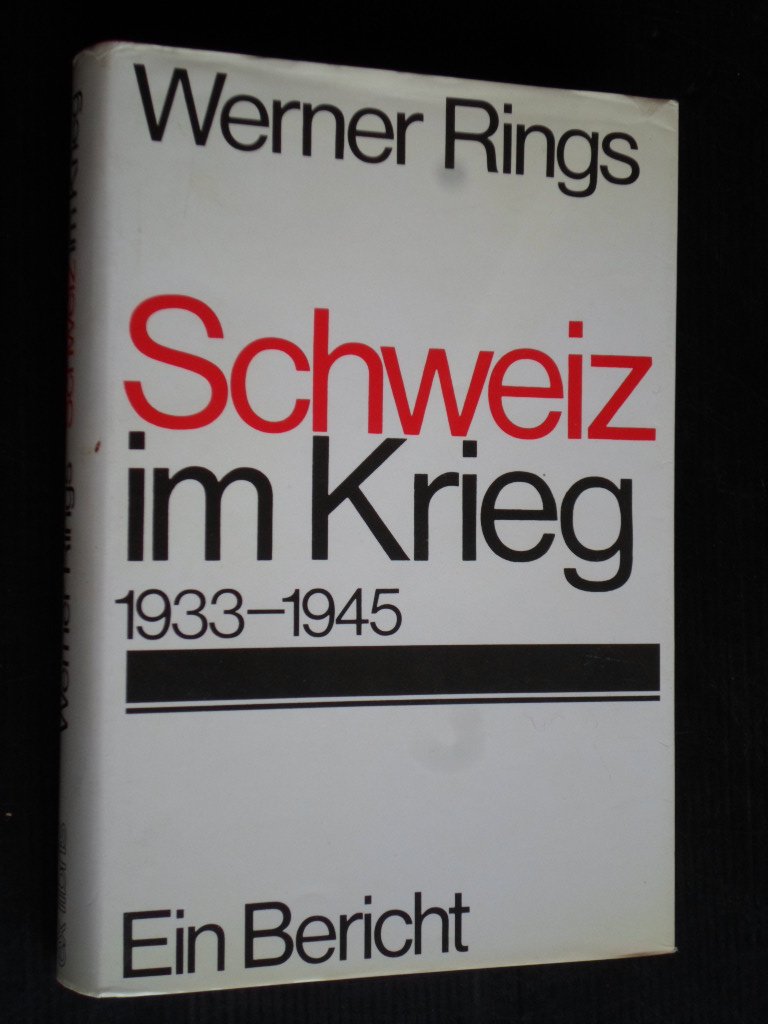 Rings, Werner - Schweiz im Krieg 1933-1945, Ein Bericht