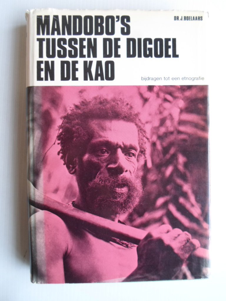 Boelaars, Dr.J. - Mandobo?s tussen de Digoel en de Kao, Bijdragen tot een etnografie, [Nieuw Guinea, Irian Jaya]
