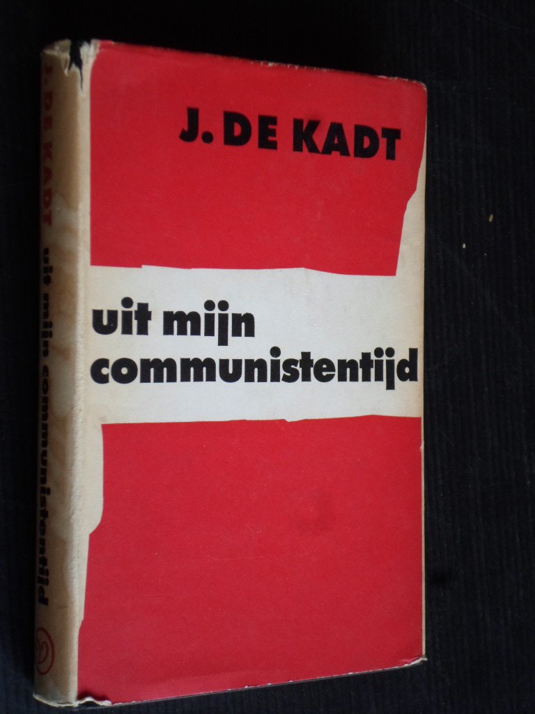 Kadt, J.de - Uit mijn communistentijd