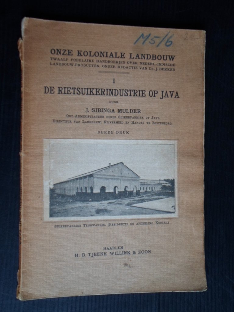 Sibinga Mulder, J. - De rietsuikerindustrie op Java, deel 1 uit de serie Onze Koloniale Landbouw
