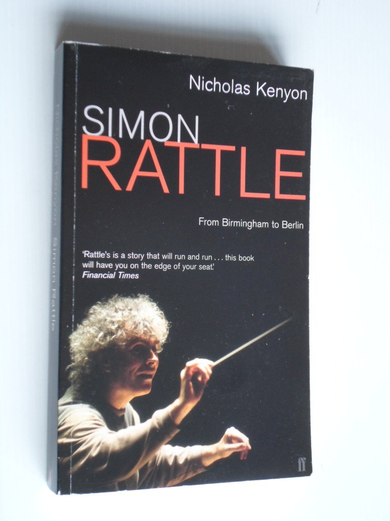 Kenyon, Nicholas - Simon Rattle, From Birmingham to Berlin