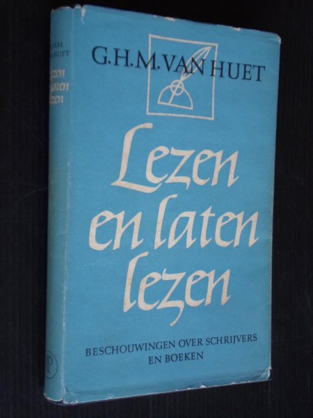 Huet, G.H.M.van - Lezen en laten lezen, Beschouwingen over schrijvers en boeken