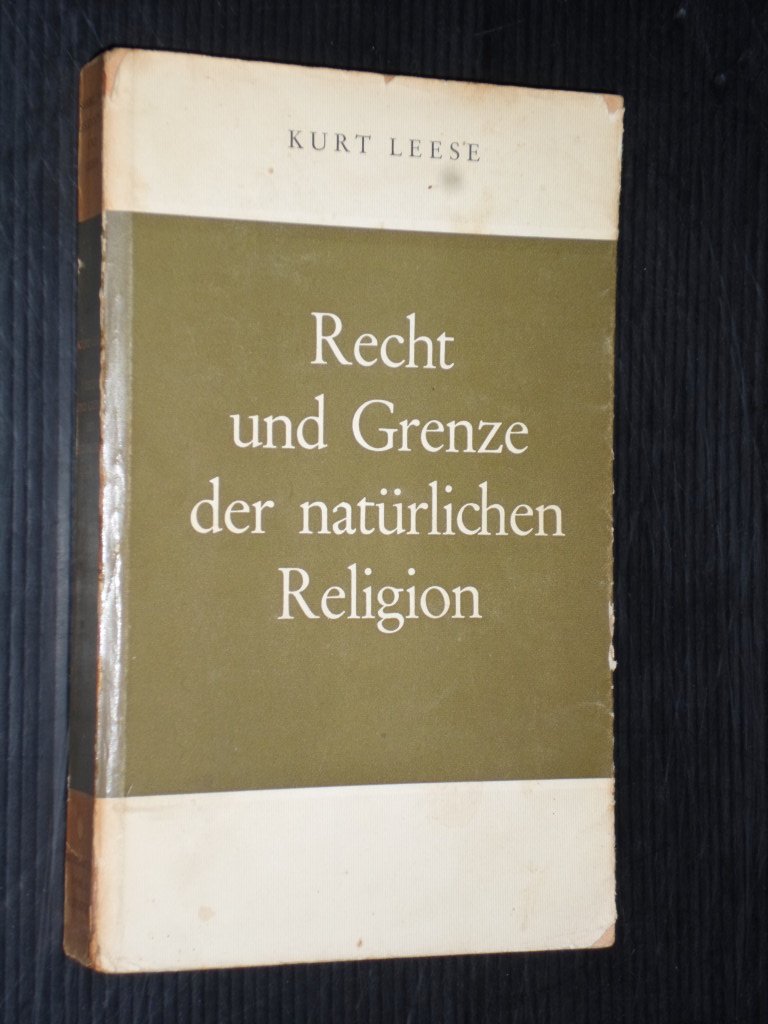 Leese, Kurt - Recht und Grenze der natrlichen Religion