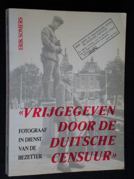 Somers, Erik - Vrijgegeven door de Duitsche censuur, Fotograaf in dienst van de bezetter