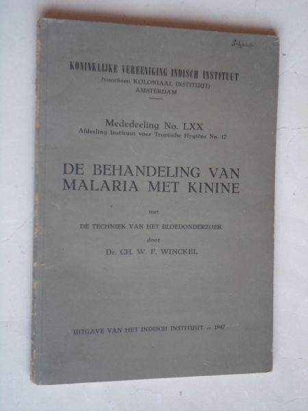 Winckel, Dr Ch.W.F. - De behandeling van malaria met kinine, Met de techniek van het bloedonderzoek, Mededeeling no LXX, Afd Insituut voor Tropische Hygiene