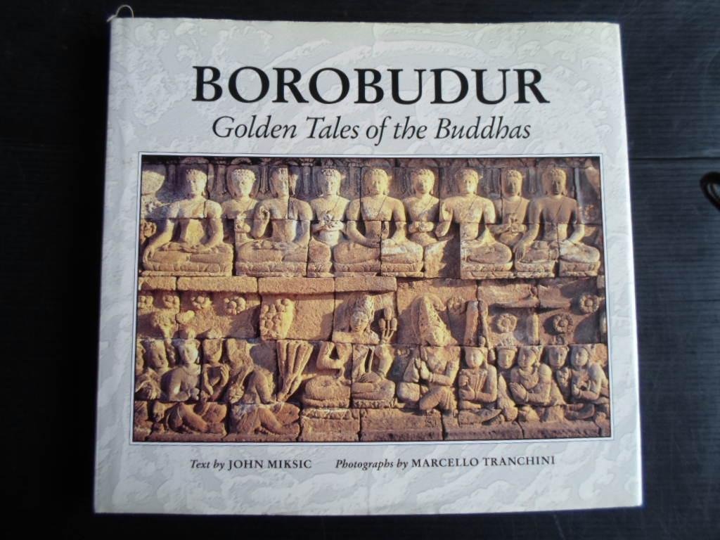Miksic, John & Marcello Tranchini - Borobudur, Golden Tales of the Buddhas