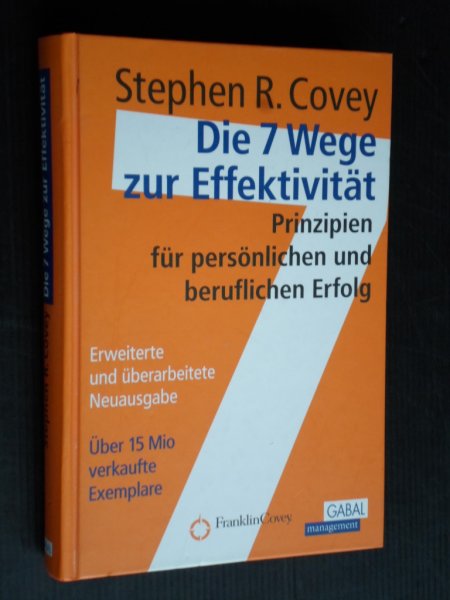 Covey, Stephen R. - Die 7 Wege zur Effekitivitt, Prinzipien fr persnlichen und beruflichten Erfolg