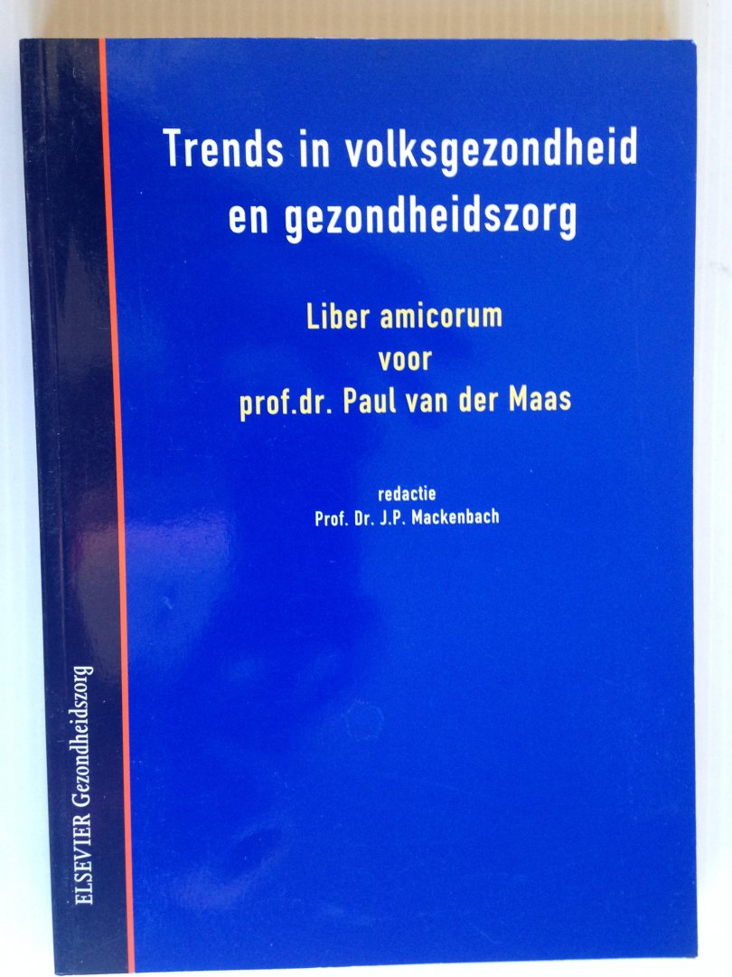 Merkenbach, Prof Dr J.P. , Redactie - Trends in volksgezondheid en gezondheidszorg, Liber amicorum voor Prof Dr Paul van der Maas