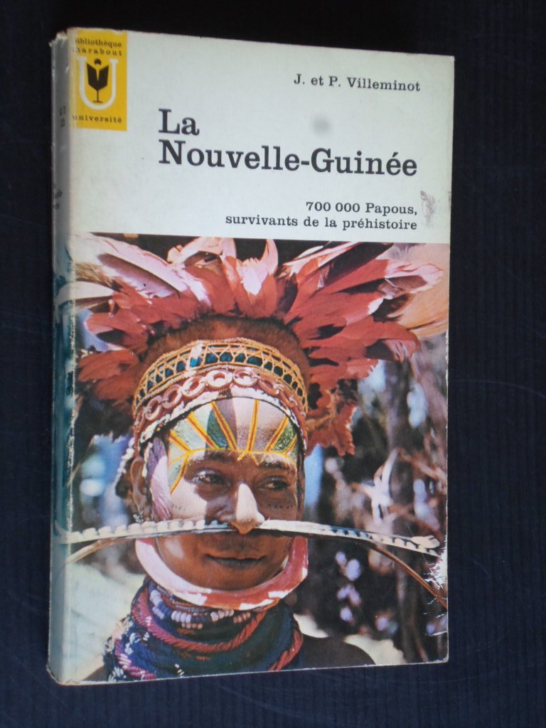 Villeminot, J.et P. - La Nouvelle-Guine, 700.000 Papous survivante de la prhistoire