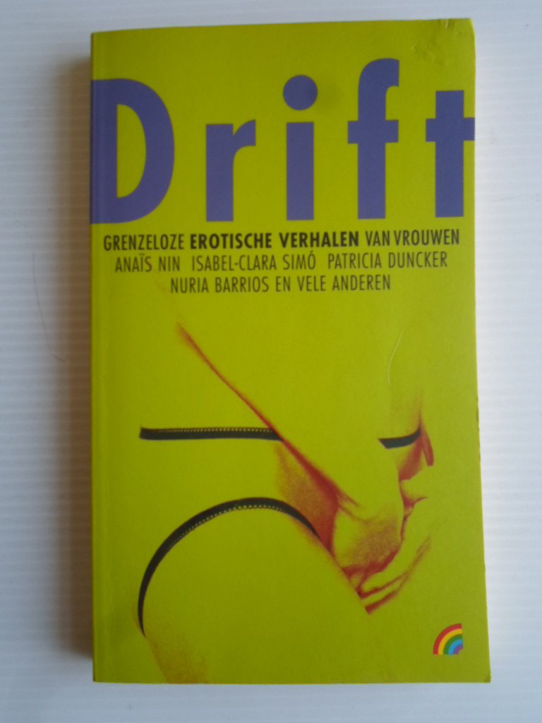 Anais Nin, Isabel-Clara Simo, Patricia Duncker, Nuria Barrios etc - Drift, Grenzeloze erotische verhalen