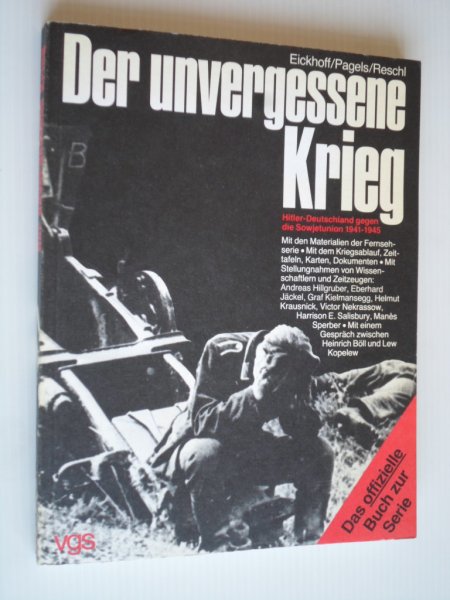 Eickhof, M. & W.Pagels, W.Reschl - Der unvergessene Krieg, Hitler Deutschland gegen die Sowjetunion 1941-1945