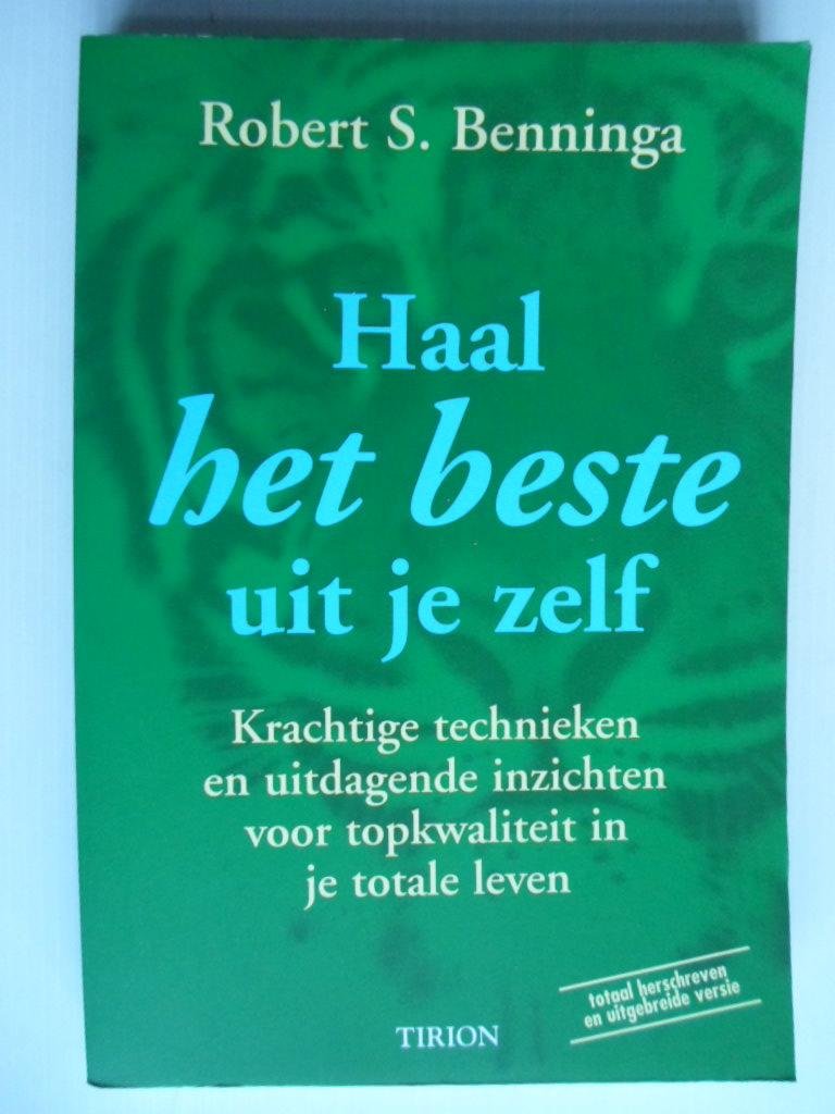 Benninga, Robert S. - Het beste uit je zelf, Krachtige technieken en uitdagende inzichten voor topkwaliteit in je totale leven