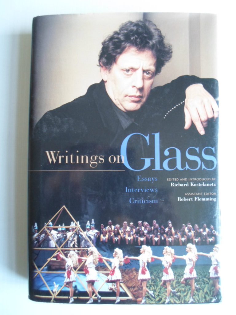 Kostelanetz, Richard, Ed. - Writings on Glass, Essays, Interviews, Criticism,