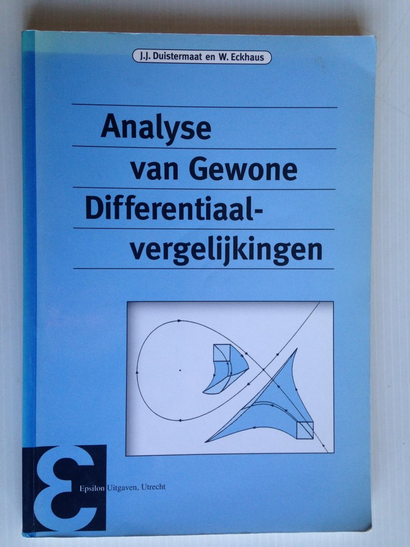 Duistermaat,J.J. & W.Eckhaus - Analyse van Gewone Differentiaalvergelijkingen