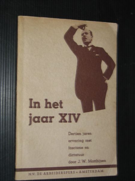 Matthijsen, J.W. - In het jaar XIV, Dertien jaren ervaring met fascisme en dicatuur