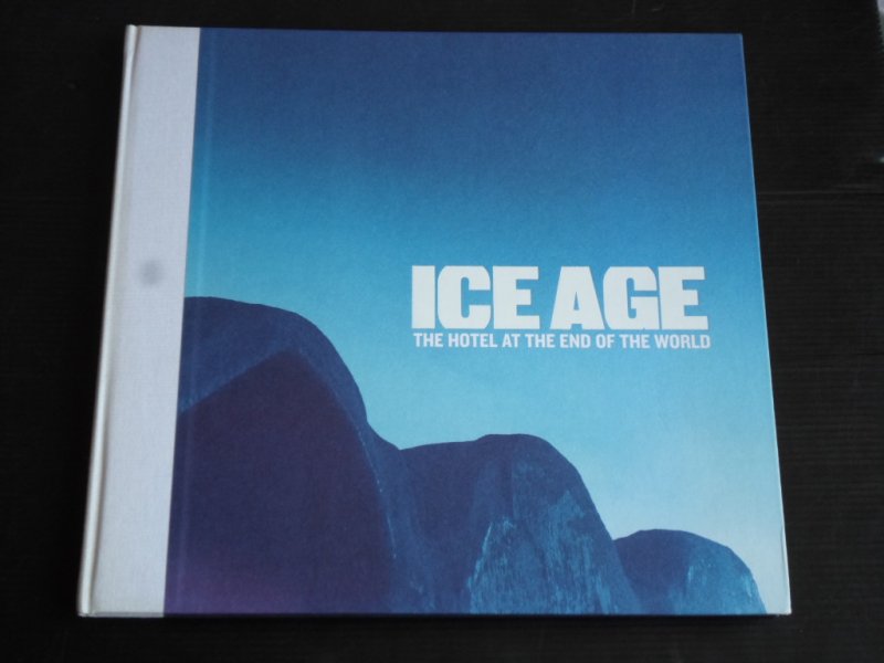 Karlsson, S. & F.Emdn, Photo's Ulf B Jonsson - Ice Age, The hotel at the end of the world