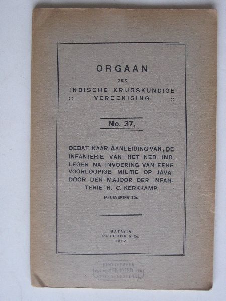 Orgaan der Indische Krijgskundige Vereeniging - Debat naar aanleiding van 'De Infanterie van het Nederlandsch Indische Leger na invoering van eene voorlopige Militie op Java', Majoor der Infanterie H.C.Kerkkamp