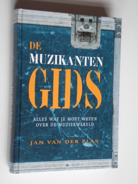 Plas, Jan van der - De Muzikanten Gids, Alles wat je moet weten over de muziekwereld