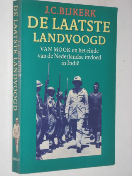 Bijkerk, J.C. - De laatste landvoogd, Van Mook en het einde van de Nederlandse invloed in Indie