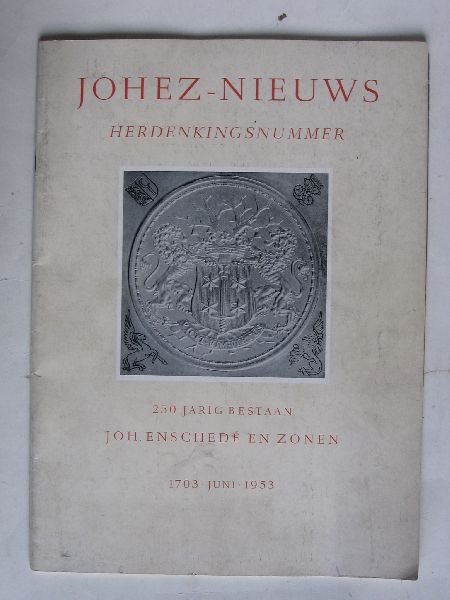  - Johez-Nieuws, Herdenkingsnummer 250-jarig bestaan Joh.Ensched en zonen, 1703-juni 1953