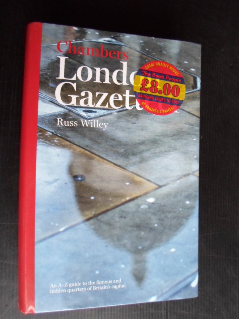 Willey, Russ - London Gazetteer, An A-Z guide to the famous and hidden quarters of Britain?s capital