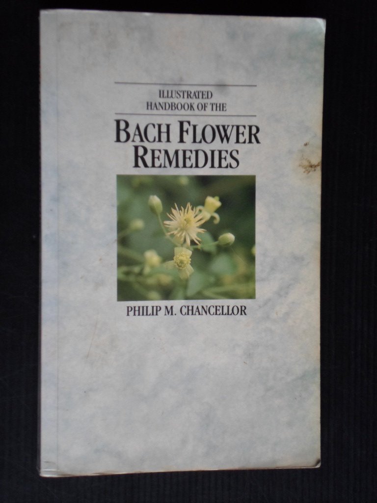 Chancellor, Philip M.. - Illustrated Handbook of  the Bach Flower Remedies