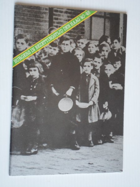  - Burgers in bezettingstijd Den Haag 1940-1945