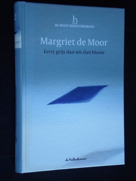 Moor, Margriet de - Eerst grijs dan wit dan blauw