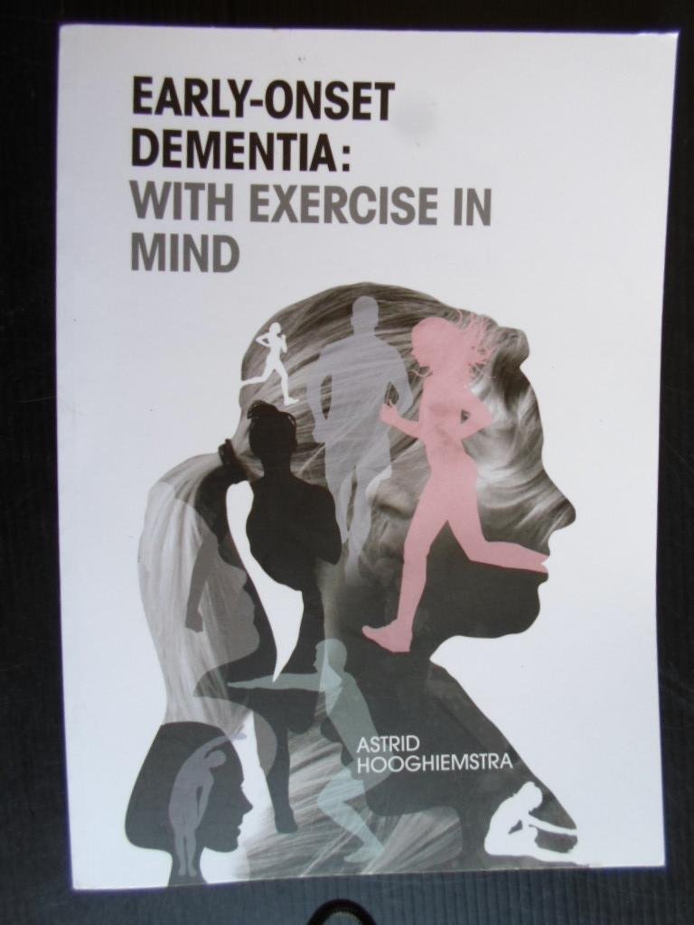 Hooghiemstra, Astrid - Early-Onset Dementia: with exercise in mind, Proefschrift VU