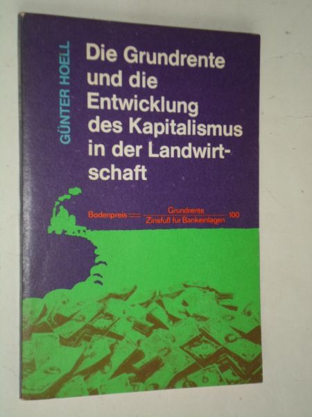 Hoell, Gnter - Die Grundrente und die Entwickelung des Kapitalismus in der Landwirtschaft